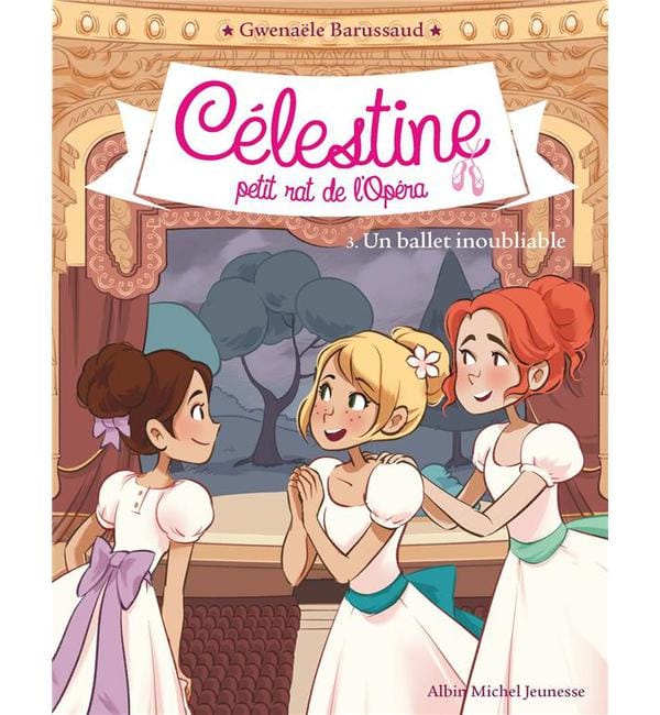 Célestine, petit rat de l'Opéra Tome 3 - Un ballet inoubliable
