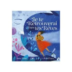 Je te retrouverai dans tes rêves