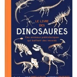 Le livre des dinosaures - Ces animaux préhistoriques qui battent des records