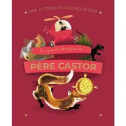 Une histoire pour chaque soir - Les grands classiques du Père Castor