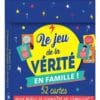 Le jeu de la vérité en famille - 52 cartes pour mieux se connaître en s amusant !
