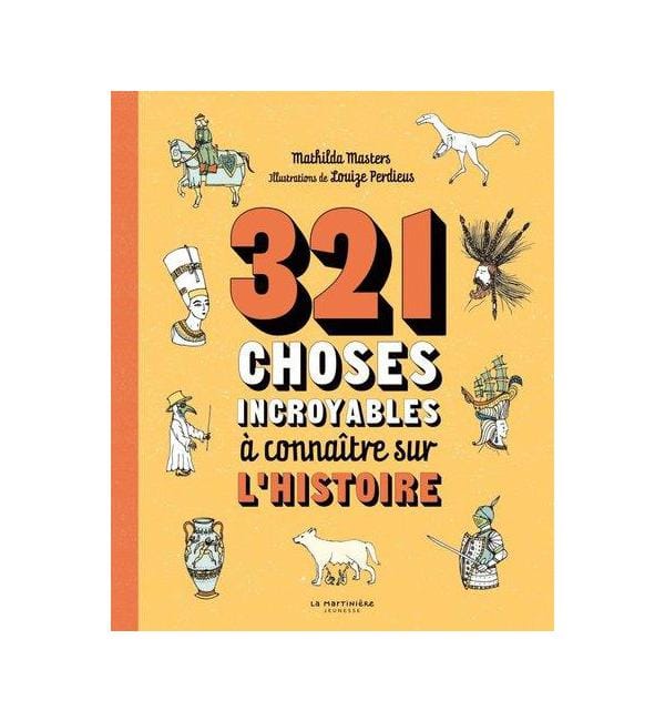 321 choses incroyables à connaître sur l'Histoire