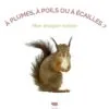 À plumes, à poils ou à écailles ? - Mon imagier nature