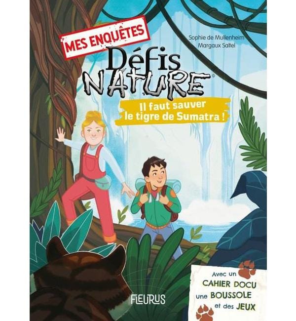Il faut sauver le tigre de Sumatra ! - Avec un cahier docu, une boussole et des jeux