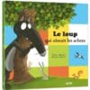 livre le loup qui aimait les arbres