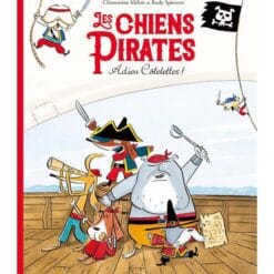Les chiens pirates Tome 1 - Adieu Côtelettes !