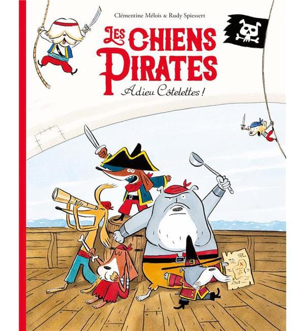 Les chiens pirates Tome 1 - Adieu Côtelettes !