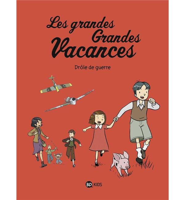 Les grandes Grandes Vacances Tome 1 - Drôle de guerre - Librairie ...