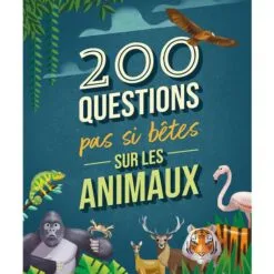 200 questions pas si bêtes sur les animaux