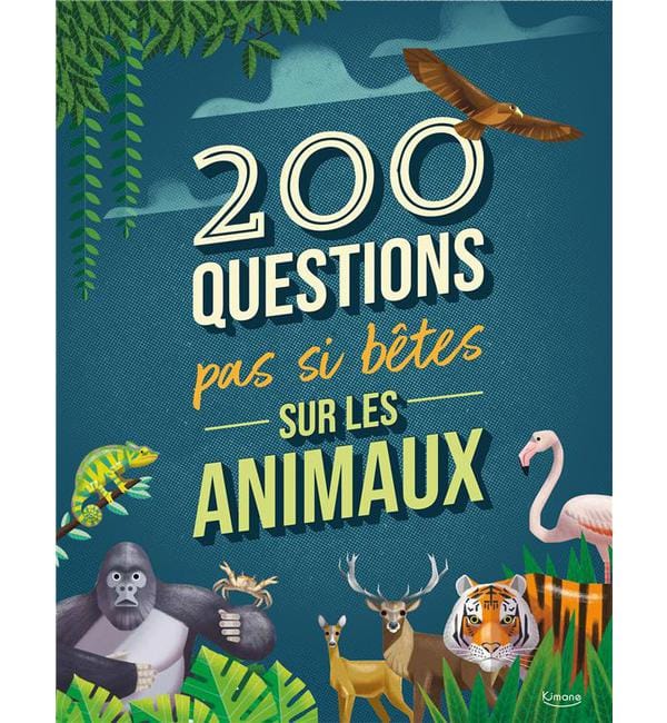 200 questions pas si bêtes sur les animaux