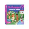 Dis pourquoi ? Le corps humain