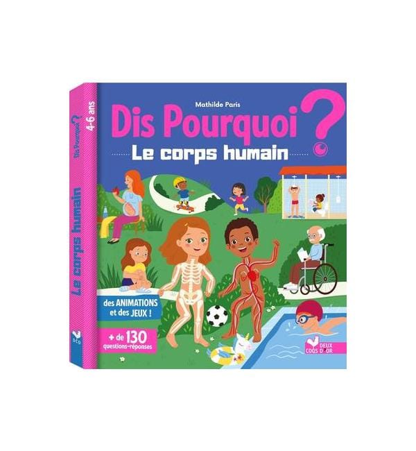 Dis pourquoi ? Le corps humain