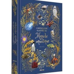 L'anthologie illustrée du monde aquatique