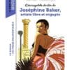 L'incroyable destin de Joséphine Baker, artiste libre et engagée