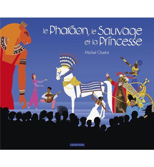 Le Pharaon, le Sauvage et la Princesse