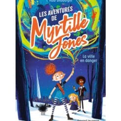 Les aventures de Myrtille Jones Tome 1 - La ville en danger