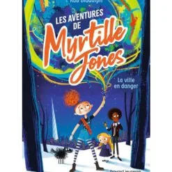Les aventures de Myrtille Jones Tome 1 - La ville en danger