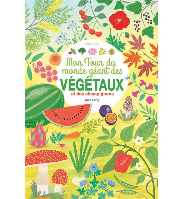 Mon tour du monde géant des végétaux et des champignons