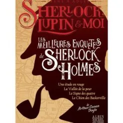 Sherlock, Lupin & moi - Les meilleures enquêtes de Sherlock Holmes