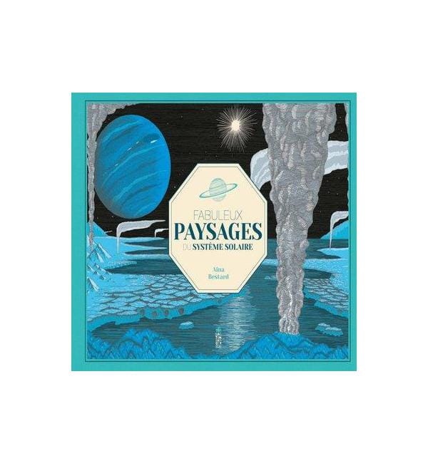 Fabuleux paysages du système solaire