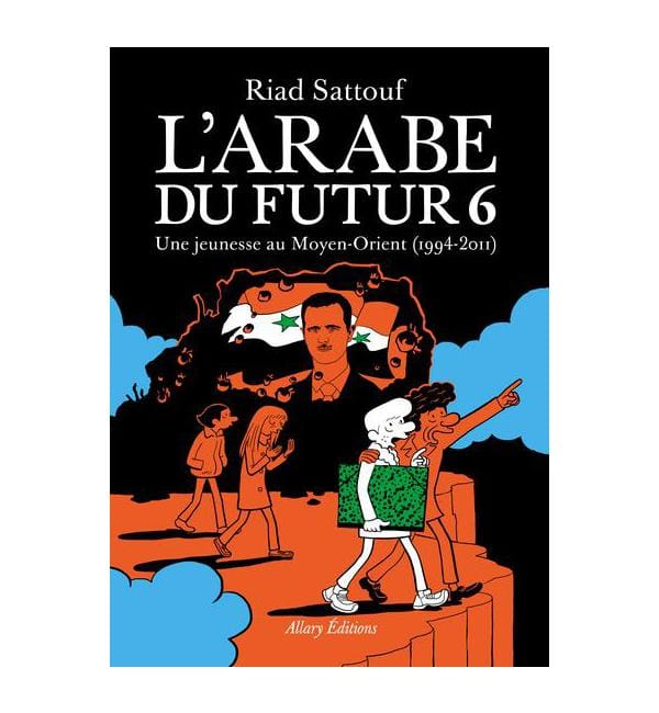 L'Arabe du futur Tome 6 - Une jeunesse au Moyen-Orient (1994-2011)