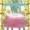 Le gros navet - D'après un conte russe