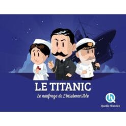 Le Titanic - L'histoire du paquebot légendaire