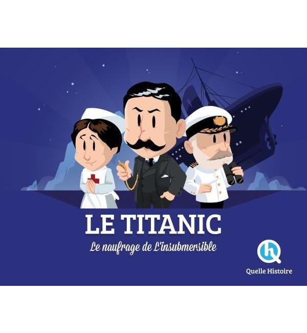 Le Titanic - L'histoire du paquebot légendaire