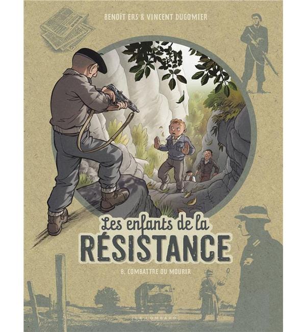 Les enfants de la Résistance Tome 8 - Combattre ou mourir