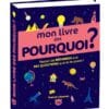Mon livre des pourquoi ? - Toutes les réponses aux 365 questions que tu te poses !