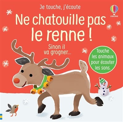 Ne chatouille pas le renne ! - Sinon il va grogner...