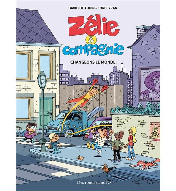 Zélie et Compagnie - Changeons le monde !