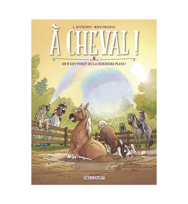 A cheval ! Tome 9 - On n'est poney de la dernière pluie !