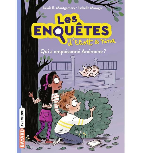 Les enquêtes d'Eliott et Nina Tome 2 - Qui a empoisonné Anémone ?
