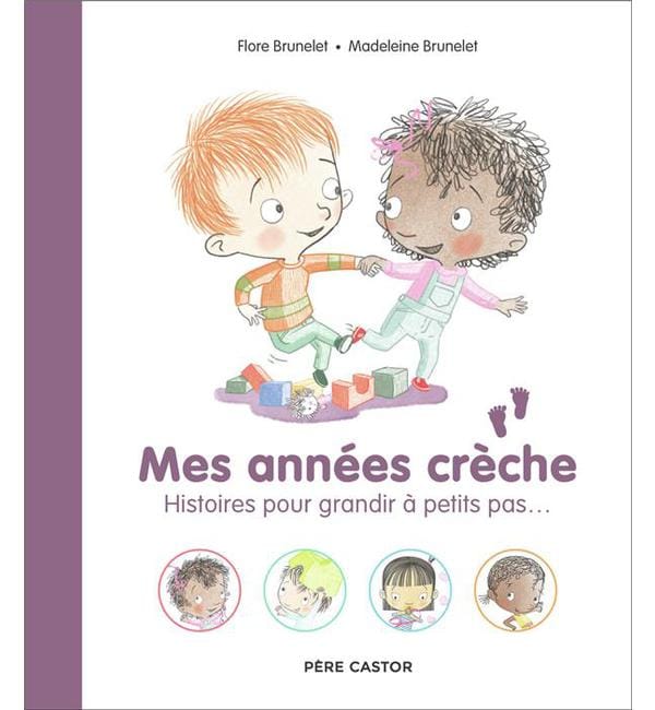 Mes années crèche - Histoires pour grandir à petits pas...