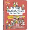 je suis heureux triste en colère - c'est quoi les émotions
