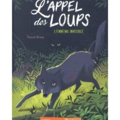 livre l'appel des loups tome 4 l'ennemi invisible