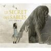 le secret des sables histoire d'un enchantement