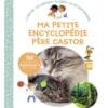 Ma petite encyclopédie Père Castor - La nature, Les animaux, Le corps, La vie quotidienne