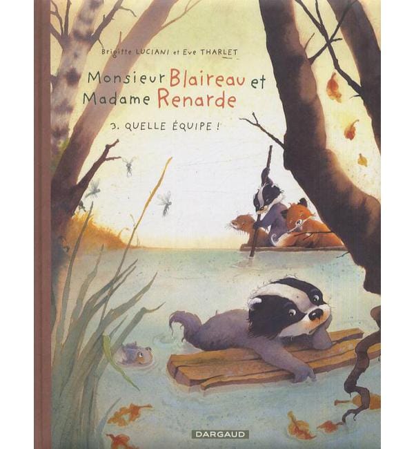 Monsieur Blaireau et Madame Renarde Tome 3 - Quelle équipe !