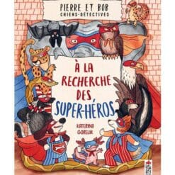 Pierre et Bob chiens-détectives - A la recherche des super héros
