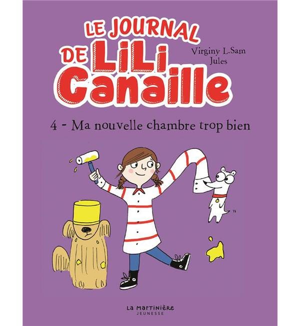 Le journal de Lili Canaille Tome 4 - Ma nouvelle chambre trop bien