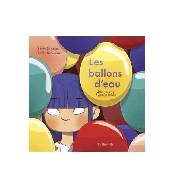 Les ballons d'eau - Une histoire hypersensible