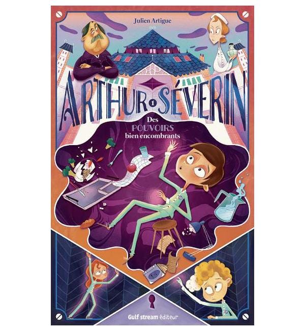 Arthur Séverin Tome 1 - Des pouvoirs bien encombrants