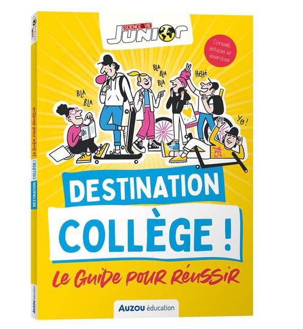 Destination collège ! - Le guide pour réussir