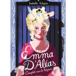Emma d'Aléas - Complot sous la Régence