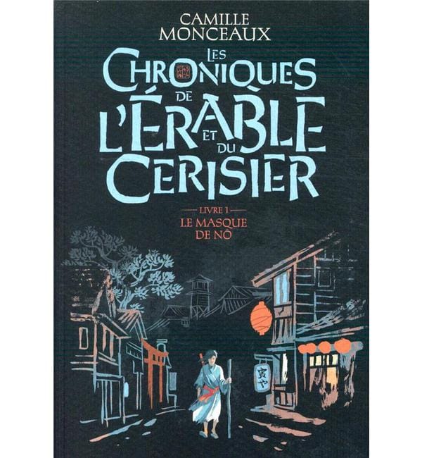 Les chroniques de l'érable et du cerisier Tome 1 - Le masque de nô