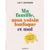 Ma famille, mon voisin loufoque et moi