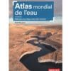 Atlas mondial de l'eau - Défendre et protéger notre bien commun