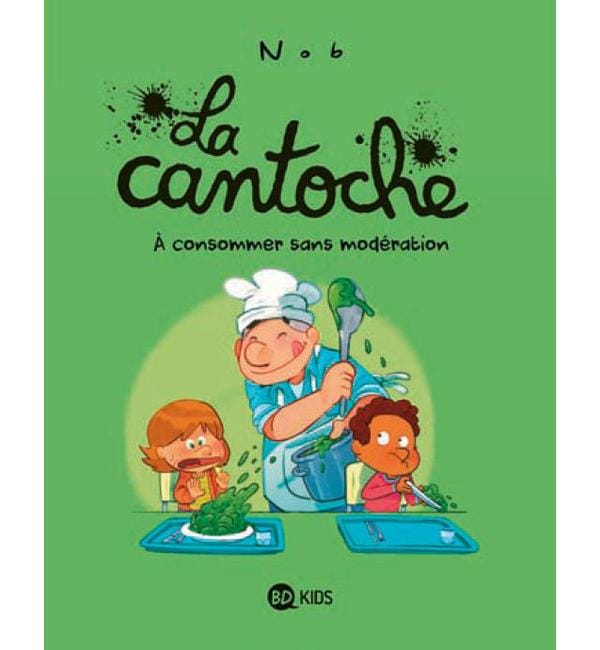 La cantoche Tome 3 - A consommer sans modération